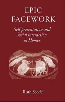 Hardcover Epic Facework: Self-Presentation and Social Interaction in Homer Book