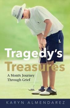 Paperback Tragedy's Treasures: A Mom's Journey Through Grief Book
