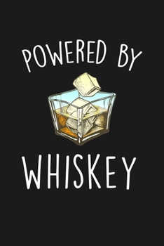 Paperback Powered By Whiskey: Blank Lined Notebook To Write In For Notes, To Do Lists, Notepad, Journal, Funny Gifts For Whiskey Lover Book