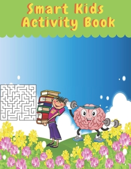 Paperback Smart Kids Activity Book: children's activity book Games, puzzles and problem solving Ideal for children ... 3 years old and older (Labyrinth, C Book