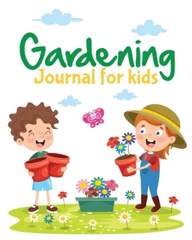 Paperback Gardening Journal For Kids: Hydroponic Organic Summer Time Container Seeding Planting Fruits and Vegetables Wish List Gardening Gifts For Kids Per Book