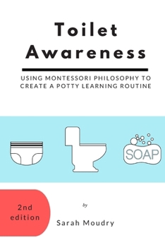 Paperback Toilet Awareness: Using Montessori Philosophy to Create a Potty Learning Routine Book