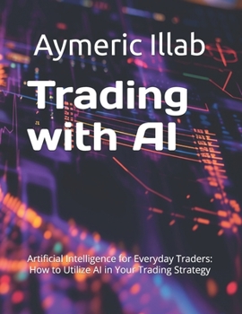 Paperback Trading with AI: Artificial Intelligence for Everyday Traders: How to Utilize AI in Your Trading Strategy Book