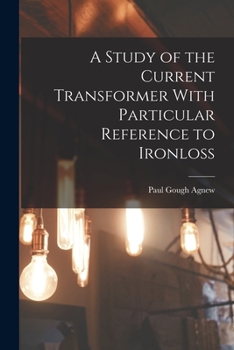Paperback A Study of the Current Transformer With Particular Reference to Ironloss Book
