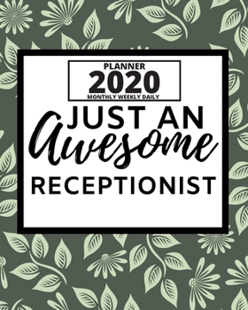 Paperback Just An Awesome Receptionist: 2020 Planner For Receptionist, 1-Year Daily, Weekly And Monthly Organizer With Calendar, Great Gift Idea For Christmas Book