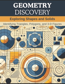 Paperback Geometry Discovery: Exploring Shapes and Solids: Identifying Triangles, Polygons, and 3-D Figures Book