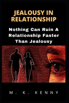 Paperback Jealousy in Relationship: Nothing Can Ruin A Relationship Faster Than Jealousy Book