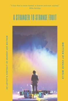 A Stranger To Strange Fruit: An Artist's Portrait Of Murder And Mayhem