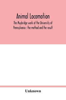 Paperback Animal locomotion: the Muybridge work at the University of Pennsylvania: the method and the result Book