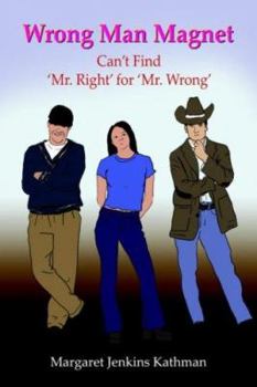 Paperback Wrong Man Magnet: Can't Find 'Mr. Right' for 'Mr. Wrong' Book