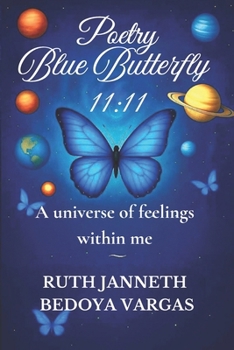 Poetry Blue Butterfly 11:11: A universe of feelings within me