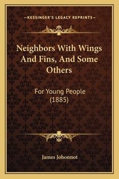 Paperback Neighbors With Wings And Fins, And Some Others: For Young People (1885) Book