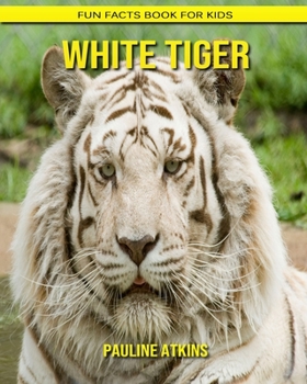 Paperback White Tiger: Fun Facts Book for Kids Book