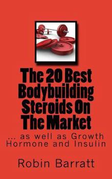 Paperback The 20 Best Bodybuilding Steroids On The Market: as well as Growth Hormone and Insulin Book