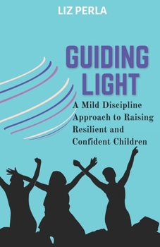 Paperback Guiding Light: A Mild Discipline Approach to Raising Resilient and Confident Children Book
