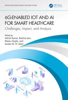Paperback 6G-Enabled IoT and AI for Smart Healthcare: Challenges, Impact, and Analysis Book