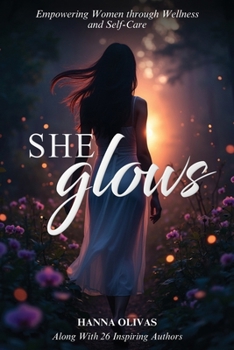 Paperback She Glows: Empowering Women through Wellness and Self-Care Book