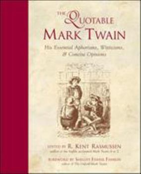 Paperback The Quotable Mark Twain: His Essential Aphorisms, Witticisms & Concise Opinions Book