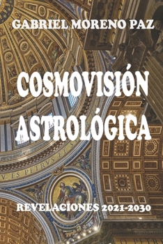 Paperback Cosmovisión Astrológica: Revelaciones 2021-2030 [Spanish] Book