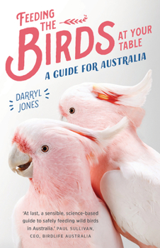 Paperback Feeding the Birds at Your Table: A guide for Australia Book