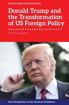 Hardcover Donald Trump and the Transformation of Us Foreign Policy: First Term Legacies Book