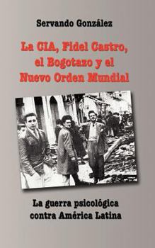 Paperback La CIA, Fidel Castro, El Bogotazo y El Nuevo Orden Mundial [Spanish] Book