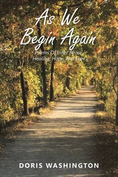 Paperback As We Begin Again: Poems of Inner Peace, Healing, Hope, and Love Book