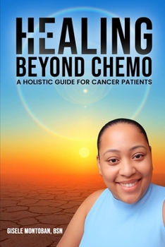 Paperback Healing Beyond Chemo: A Holistic Guide for Cancer Patients Book