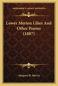 Paperback Lower Merion Lilies And Other Poems (1887) Book