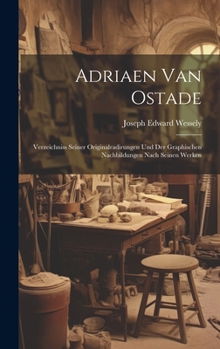 Hardcover Adriaen Van Ostade: Verzeichniss Seiner Originalradirungen Und Der Graphischen Nachbildungen Nach Seinen Werken [German] Book