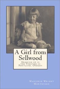 Paperback A Girl from Sellwood: Growing up in the Twenties in Portland, Oregon Book