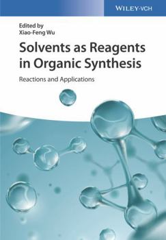 Hardcover Solvents as Reagents in Organic Synthesis: Reactions and Applications Book