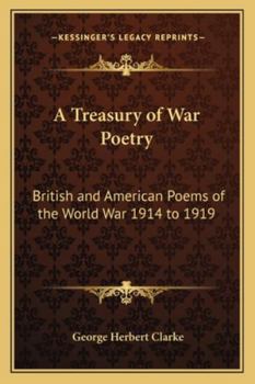 Paperback A Treasury of War Poetry: British and American Poems of the World War 1914 to 1919 Book