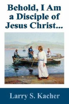 Paperback Behold, I Am a Disciple of Jesus Christ Book