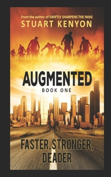 Paperback Faster, Stronger, Deader - Augmented book 1: A Post-Apocalyptic Techno-Thriller Zombie Series Book