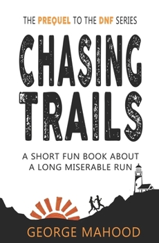 Paperback Chasing Trails: A Short Fun Book about a Long Miserable Run Book