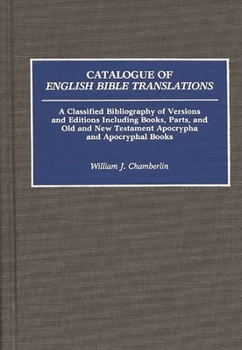 Hardcover Catalogue of English Bible Translations: A Classified Bibliography of Versions and Editions Including Books, Parts, and Old and New Testament Apocryph Book