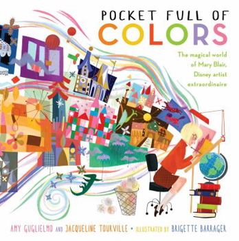 Hardcover Pocket Full of Colors: The Magical World of Mary Blair, Disney Artist Extraordinaire Book