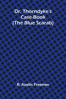 Paperback Dr. Thorndyke's Case-Book (The Blue Scarab) Book