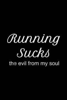 Paperback Running Sucks the evil from my soul: Running Sucks the evil from my soul Funny Fitness Journal/Notebook Blank Lined Ruled 6x9 100 Pages Book