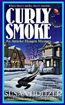 Curly Smoke: An Anneke Haagen Mystery (A Mystery Featuring Anneke Haagen) - Book #2 of the Anneke Haagen