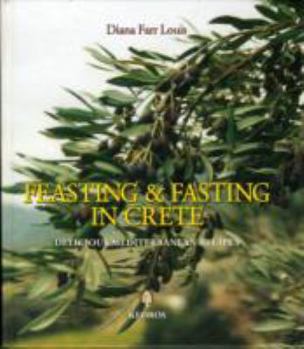 Hardcover Feasting & Fasting in Crete: Delicious Mediterranean Recipes Book