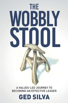 Paperback The Wobbly Stool: A Values-led Journey to Becoming an Effective Leader Book