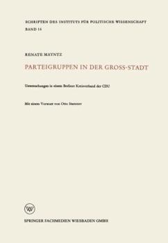 Paperback Parteigruppen in Der Großstadt: Untersuchungen in Einem Berliner Kreisverband Der Cdu [German] Book