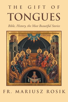 The Gift of Tongues: Bible, History, the Most Beautiful Stories