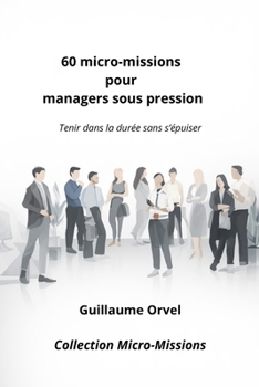 Paperback 60 micro-missions pour managers sous pression: Tenir dans la durée sans s'épuiser [French] Book