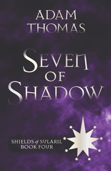 Paperback Seven of Shadow: Shields of Sularil, Book Four Book