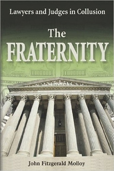 Hardcover The Fraternity: Lawyers and Judges in Collusion Book