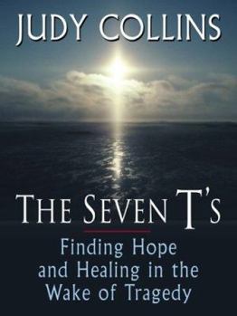 Hardcover The Seven T's: Finding Hope and Healing in the Wake of Tragedy [Large Print] Book