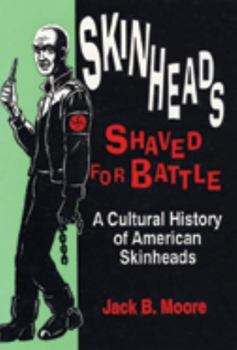 Paperback Skinheads Shaved For Battle: A Cultural History of American Skinheads Book